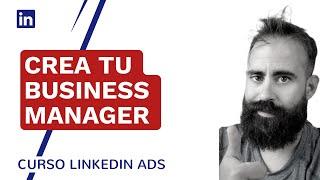 Como crear un Business Manager en LinkedIn Ads | Curso gratis de LinkedIn Ads