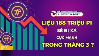 Liệu 188 Triệu Pi Sẽ Bị Xả Cực Mạnh Trong Tháng 3?