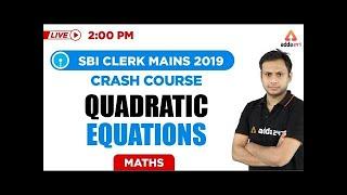 2 PM - SBI Clerk Main Crash Course 2019 - Maths -  Quadratic Equations