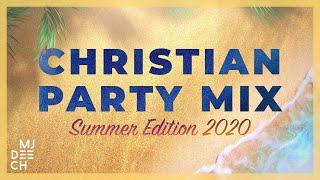 CHRISTIAN PARTY MIX - Summer Edition 2020 (mixed by MJ Deech)