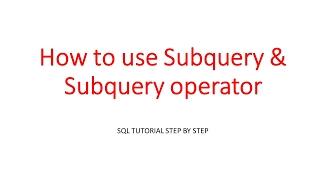 SQL TUTORIAL - How to use subquery & subquery operator