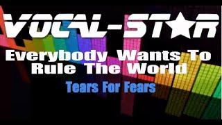 Tears For Fears - Everybody Wants To Rule The World (Karaoke Version) with Lyrics Vocal-Star Karaoke