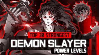 TOP 30 Strongest - Demon Slayer [POWER LEVELS] [60FPS] [SPOILERS]