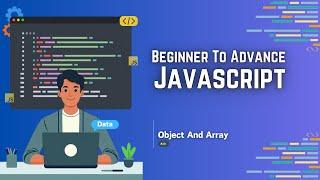 Object And Arrays In Javascript | Basic And Advance