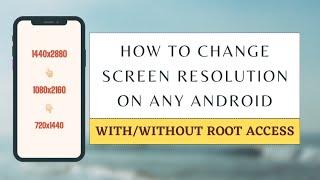 How to change screen resolution on Android 11 and above | With/Without root access 