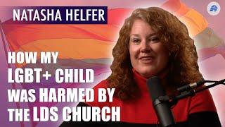 How My LGBT+ Child was Harmed by the LDS Church - Natasha Helfer