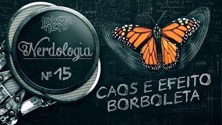 CAOS E EFEITO BORBOLETA | Nerdologia