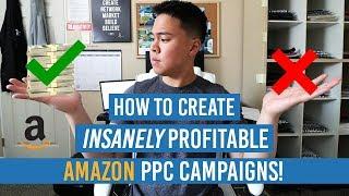 How To Create INSANELY Profitable Amazon PPC Campaigns! The 2 SECRETS REVEALED!