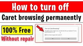 How to turn off caret browsing permanently in Windows without Repair | how to turn off caret browser