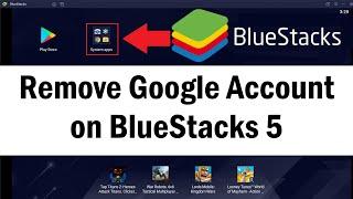 How to Remove Google Account on BlueStacks | Unlink Gmail From BlueStacks |Delete Bluestacks Account