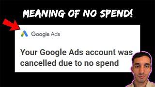 Your Google Ads account was cancelled due to no spend Meaning - What Does No Spend Mean