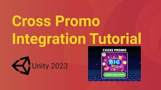 Mobile Cross Promo v2.0 - Integration Tutorial - Unity 2023