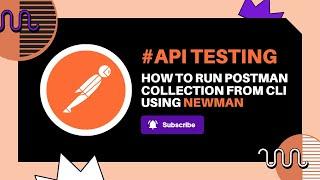 API Testing Tutorials - How To Run Postman Collection from Command Line Using Newman