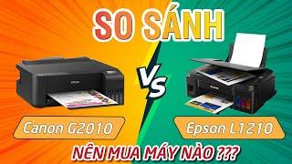 Máy in Màu Canon G2010 và Epson L1210 Giá Rẻ từ 3 Triệu Có Gì HOT? Nên Chọn Máy In Phun Màu Nào Tốt?