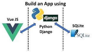 Python Django + Vue JS + SQLite | full-stack app tutorial