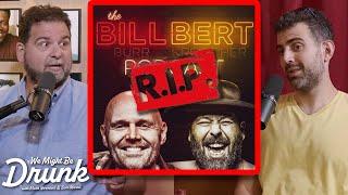 Dan Ended The Bill Bert Podcast | We Might Be Drunk