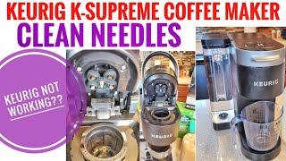 HOW TO CLEAN NEEDLES Keurig K SUPREME Coffee Maker HOW TO FIX YOUR KEURIG NOT BREWING COFFEE