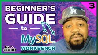 MySQL for Beginners Part 3 | Using MySQL Workbench