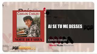 Carlos Coelho - Ai Se Tu Me Desses