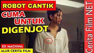 ROBOT CANTIK CUMA UNTUK DIGEN7OT || Alur Cerita Film Ex Machina