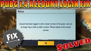 Account Has Been logged In with a newer Version fix IN PUBG MOBILE 1.4 GLOBAL and korean solution
