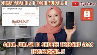 CARA JUALAN DI SHOPEE TERLENGKAP 2023 PAKAI HP.!! TUTORIAL BUKA TOKO DI SHOPEE 2023 PAKAI HP LENGKAP