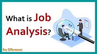 What is Job Analysis? | Meaning, Process and Methods of Data Collection