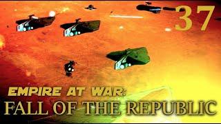 Empire at War: Fall of the Republic -- 37 -- The Last Great Battle?