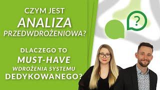 Czym jest ANALIZA PRZEDWDROŻENIOWA? Dlaczego to must-have wdrożenia systemu?