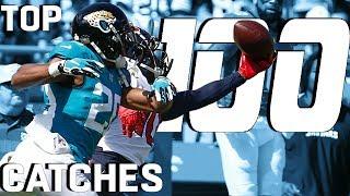 Top 100 Catches of the 2018 Season! | NFL Highlights