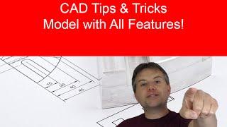 CAD Tip: Model with All Features!