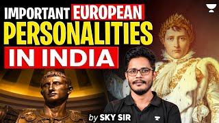 Important European Personalities In India | UPSC Prelims 2025 | History | UPSC | By SKY SIr