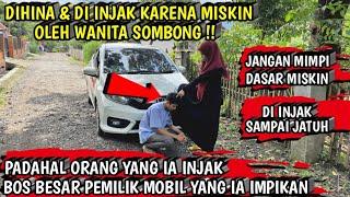 DIHINA & DI INJAK KARENA MISKIN !! PADAHAL ORANG YANG IA INJAK BOS PEMILIK MOBIL YANG IA IMPIKAN !!