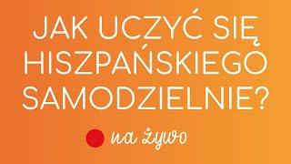 Jak uczyć się hiszpańskiego samodzielnie? | Agata uczy  na żywo #1