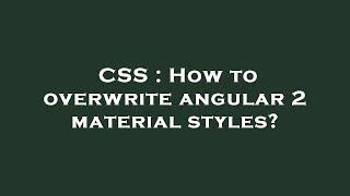 CSS : How to overwrite angular 2 material styles?