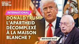 DONALD TRUMP : L’APARTHEID DÉCOMPLEXÉ À LA MAISON BLANCHE ?