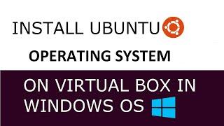 How to Install Ubuntu on Virtual Box in Windows OS || Ubuntu (Guest) OS on Windows (Host) OS.