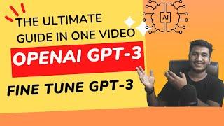 OpenAI GPT 3 in One Video | Fine Tuning GPT 3 | How to Use OpenAI API ?