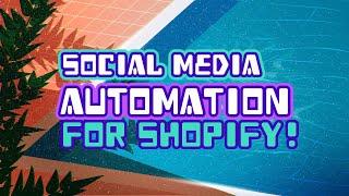 How Shopify Stores Can Easily Automate Social Media