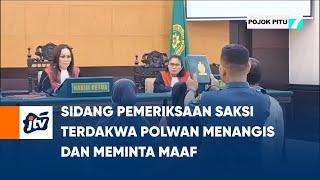 Sidang Pemeriksaan Saksi Terdakwa Polwan Menangis Dan Meminta Maaf | POJOK PITU JTV