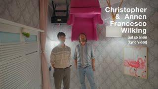 Christopher Annen & Francesco Wilking  - Gut so allein (Lyric Video)