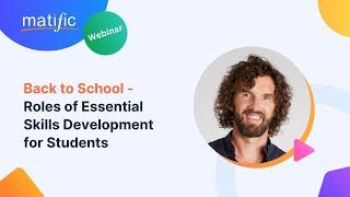 Back to school - Roles of Essential Skills Development for Students | Matific Webinar