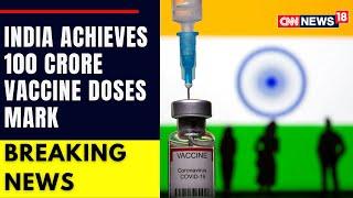 India Achieves 100 Crore Vaccine Doses Mark | PM Modi At RML Hospital | CNN News18 LIVE | Latest