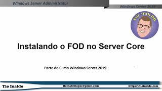 Instalando o FOD - Funções Sob Demanda no Server Core