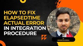 How To Fix ElapsedTimeActual Error In Integration Procedure