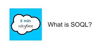 What is SOQL? | Introduction to SOQL | 5 min Salesforce