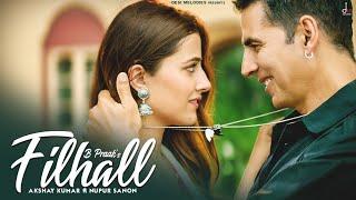 FILHALL | Akshay Kumar Ft Nupur Sanon | BPraak | Jaani | Arvindr Khaira | Ammy Virk | DESI MELODIES