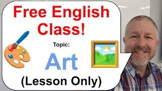Free English Class! Topic: Art! ️️ (Lesson Only)