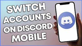 How To Switch Accounts On Discord Mobile (2023 UPDATE)