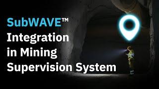 SubWAVE™ integration in Mining Supervision System